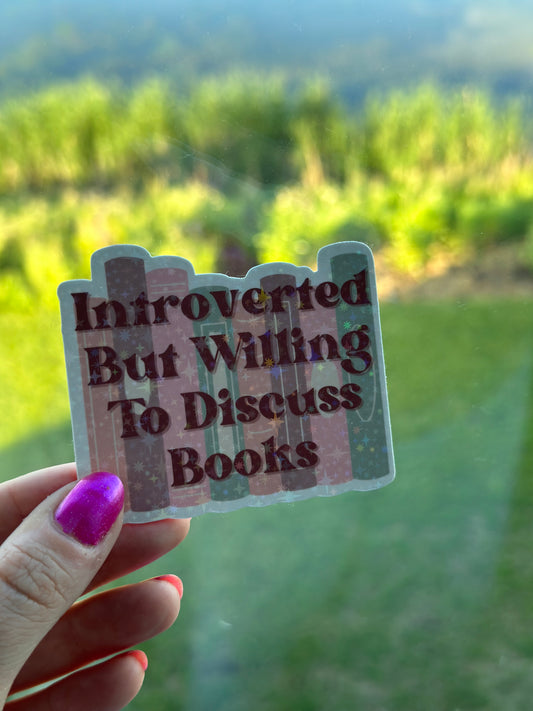 Introverted But Willing to Discuss Books -  Holographic Sparkles - Die-Cut Sticker